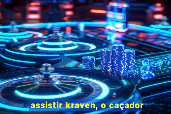 assistir kraven, o caçador